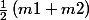 \frac{1}{2}\left(m1+ m2 \right)